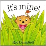 It's Mine book by Rod Campbell